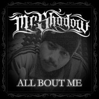 All 'Bout Me - Mr. Shadow