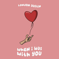 when i was with you - Landon Austin
