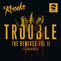 TROUBLE - The Knocks, Jacques Lu Cont, Absofacto