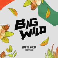 Empty Room - Big Wild, YuNa, Cabu