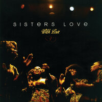 Give Me Your Love - Sisters Love