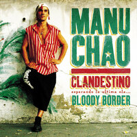 Bloody Bloody Border - Manu Chao