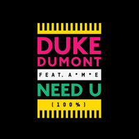 Need U (100%) - Duke Dumont