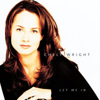 Let Me In - Chely Wright