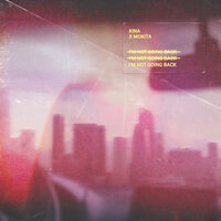 I'm Not Going Back - Kina, Mokita