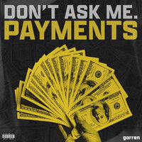 Don't Ask Me / Payments - Garren