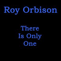 If You Can't Say Something Nice - Roy Orbison