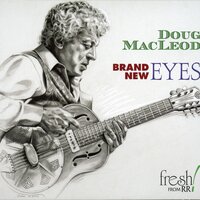 Brand New Eyes - Doug MacLeod
