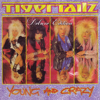 Young And Crazy - Tigertailz