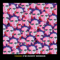 I'm Every Woman - Tinashe, TOKiMONSTA