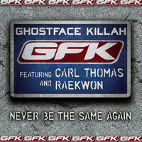 Never Be The Same Again. (featuring Carl Thomas and Raekwon) - Ghostface Killah, Carl Thomas, Raekwon