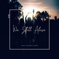 We Still Alive - Ahmet Kılıç, Tuna Özdemir