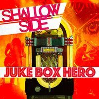 Juke Box Hero - Shallow Side