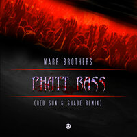 Phatt Bass - Warp Brothers, SHADE, Red Sun