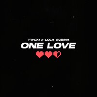 One Love - Twoxi, Lola Gubina