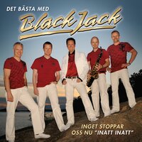 Inget Stoppar Oss Nu (Inatt, Inatt) - BlackJack