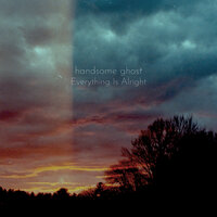 Everything Is Alright - Handsome Ghost