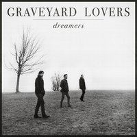 Dreamers - Graveyard Lovers