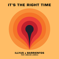 It's The Right Time - Illyus & Barrientos