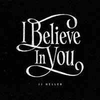 I Believe in You - JJ Heller