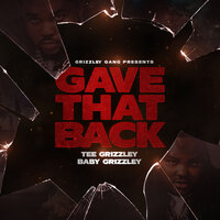 Gave That Back - Tee Grizzley