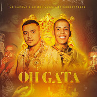 Oh Gata - MC Don Juan, MC Kapela, Gringobeats808