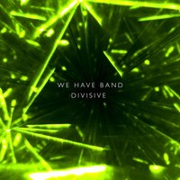 Divisive - We Have Band