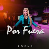 Por Fuera - Lorna
