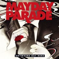 Anywhere but Here - Mayday Parade