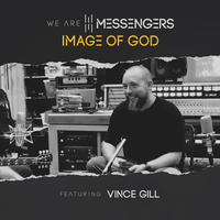 Image Of God - We Are Messengers, Vince Gill, Nashville Life Music