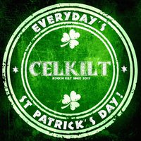 Everyday's St Patrick's Day! - Celkilt