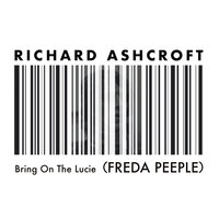 Bring on the Lucie (FREDA PEEPLE) - Richard Ashcroft