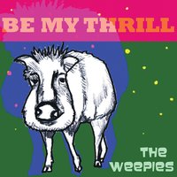 Be My Thrill - The Weepies, Deb Talan, Steve Tannen