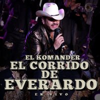 El Corrido de Everardo - El Komander