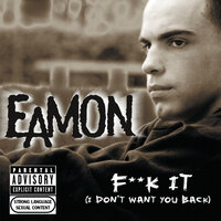 F**k It (I Don't Want You Back) - Eamon