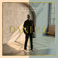 On The Other Side Of Here - DAN HILL