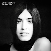 Tonada De Luna Llena - Sílvia Pérez Cruz