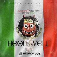 Hoodwolf - HoodRich Pablo Juan, Danny Wolf, Drugrixh Hect