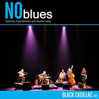 Black Cadillac - Tracy Bonham, Sophie Cavez, NO Blues