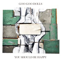 Tattered Edge / You Should Be Happy - Goo Goo Dolls