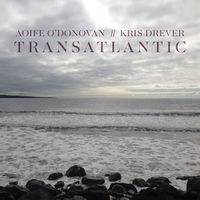 Transatlantic - Aoife O'Donovan, Kris Drever
