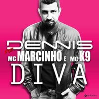 Diva - MC Marcinho, MC K9, Dennis Dj