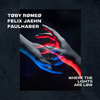 Where The Lights Are Low - Toby Romeo, Felix Jaehn, FAULHABER