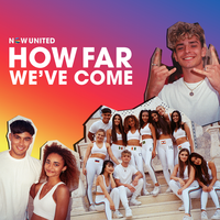 How Far We've Come - Now United