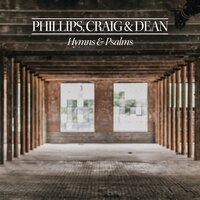 On Christ the Solid Rock - Phillips, Craig & Dean
