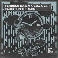 Caught In The Rain - Ferreck Dawn, Guz, L.I.T