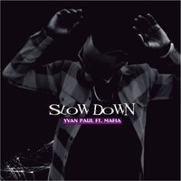 Slow Down - Mafia