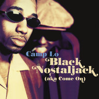 Black Nostaljack (Aka Come On) - Camp Lo