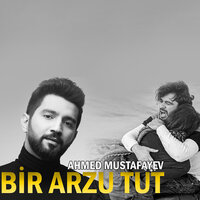 Bir Arzu Tut - Ahmed Mustafayev