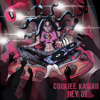 Hey DJ - Cookiee Kawaii